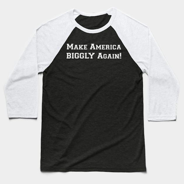 TRUMP 2020 - Make America BIGGLY Again Baseball T-Shirt by MAGAmart